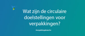 Verpakkingsbranche circulaire doelstellingen